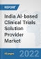 India AI-based Clinical Trials Solution Provider Market: Prospects, Trends Analysis, Market Size and Forecasts up to 2028 - Product Thumbnail Image