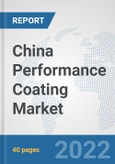 China Performance Coating Market: Prospects, Trends Analysis, Market Size and Forecasts up to 2028- Product Image