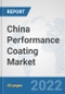China Performance Coating Market: Prospects, Trends Analysis, Market Size and Forecasts up to 2028 - Product Thumbnail Image