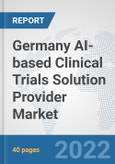 Germany AI-based Clinical Trials Solution Provider Market: Prospects, Trends Analysis, Market Size and Forecasts up to 2028- Product Image