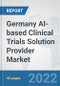 Germany AI-based Clinical Trials Solution Provider Market: Prospects, Trends Analysis, Market Size and Forecasts up to 2028 - Product Thumbnail Image