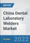 China Dental Laboratory Welders Market: Prospects, Trends Analysis, Market Size and Forecasts up to 2028 - Product Thumbnail Image