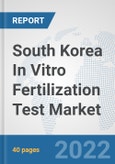 South Korea In Vitro Fertilization Test Market: Prospects, Trends Analysis, Market Size and Forecasts up to 2028- Product Image