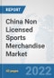 China Non Licensed Sports Merchandise Market: Prospects, Trends Analysis, Market Size and Forecasts up to 2028 - Product Image