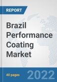 Brazil Performance Coating Market: Prospects, Trends Analysis, Market Size and Forecasts up to 2028- Product Image