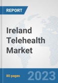 Ireland Telehealth Market: Prospects, Trends Analysis, Market Size and Forecasts up to 2030- Product Image