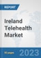 Ireland Telehealth Market: Prospects, Trends Analysis, Market Size and Forecasts up to 2028 - Product Image