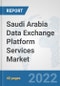 Saudi Arabia Data Exchange Platform Services Market: Prospects, Trends Analysis, Market Size and Forecasts up to 2028 - Product Thumbnail Image