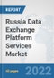 Russia Data Exchange Platform Services Market: Prospects, Trends Analysis, Market Size and Forecasts up to 2028 - Product Thumbnail Image