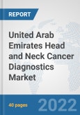 United Arab Emirates Head and Neck Cancer Diagnostics Market: Prospects, Trends Analysis, Market Size and Forecasts up to 2028- Product Image