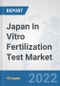 Japan In Vitro Fertilization Test Market: Prospects, Trends Analysis, Market Size and Forecasts up to 2028 - Product Thumbnail Image