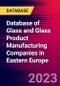 Database of Glass and Glass Product Manufacturing Companies in Eastern Europe - Product Image