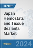 Japan Hemostats and Tissue Sealants Market: Prospects, Trends Analysis, Market Size and Forecasts up to 2028- Product Image
