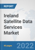 Ireland Satellite Data Services Market: Prospects, Trends Analysis, Market Size and Forecasts up to 2028- Product Image