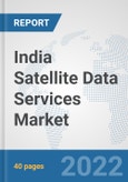 India Satellite Data Services Market: Prospects, Trends Analysis, Market Size and Forecasts up to 2028- Product Image
