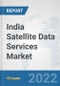 India Satellite Data Services Market: Prospects, Trends Analysis, Market Size and Forecasts up to 2028 - Product Thumbnail Image