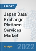 Japan Data Exchange Platform Services Market: Prospects, Trends Analysis, Market Size and Forecasts up to 2028- Product Image