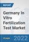 Germany In Vitro Fertilization Test Market: Prospects, Trends Analysis, Market Size and Forecasts up to 2028 - Product Thumbnail Image