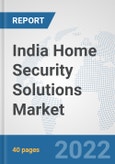 India Home Security Solutions Market: Prospects, Trends Analysis, Market Size and Forecasts up to 2028- Product Image