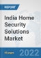 India Home Security Solutions Market: Prospects, Trends Analysis, Market Size and Forecasts up to 2028 - Product Thumbnail Image