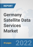 Germany Satellite Data Services Market: Prospects, Trends Analysis, Market Size and Forecasts up to 2028- Product Image
