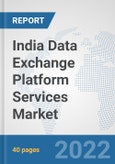 India Data Exchange Platform Services Market: Prospects, Trends Analysis, Market Size and Forecasts up to 2028- Product Image