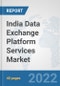 India Data Exchange Platform Services Market: Prospects, Trends Analysis, Market Size and Forecasts up to 2028 - Product Thumbnail Image