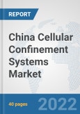China Cellular Confinement Systems Market: Prospects, Trends Analysis, Market Size and Forecasts up to 2028- Product Image