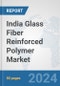 India Glass Fiber Reinforced Polymer Market: Prospects, Trends Analysis, Market Size and Forecasts up to 2030 - Product Image