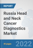 Russia Head and Neck Cancer Diagnostics Market: Prospects, Trends Analysis, Market Size and Forecasts up to 2028- Product Image