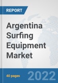 Argentina Surfing Equipment Market: Prospects, Trends Analysis, Market Size and Forecasts up to 2028- Product Image