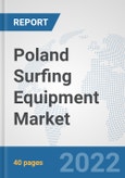 Poland Surfing Equipment Market: Prospects, Trends Analysis, Market Size and Forecasts up to 2028- Product Image