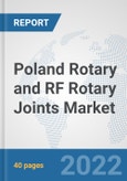 Poland Rotary and RF Rotary Joints Market: Prospects, Trends Analysis, Market Size and Forecasts up to 2028- Product Image