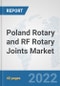 Poland Rotary and RF Rotary Joints Market: Prospects, Trends Analysis, Market Size and Forecasts up to 2028 - Product Thumbnail Image