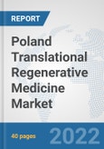 Poland Translational Regenerative Medicine Market: Prospects, Trends Analysis, Market Size and Forecasts up to 2028- Product Image
