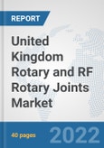 United Kingdom Rotary and RF Rotary Joints Market: Prospects, Trends Analysis, Market Size and Forecasts up to 2028- Product Image