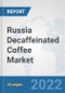 Russia Decaffeinated Coffee Market: Prospects, Trends Analysis, Market Size and Forecasts up to 2028 - Product Thumbnail Image