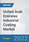 United Arab Emirates Industrial Coating Market: Prospects, Trends Analysis, Market Size and Forecasts up to 2028- Product Image