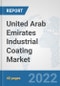 United Arab Emirates Industrial Coating Market: Prospects, Trends Analysis, Market Size and Forecasts up to 2028 - Product Thumbnail Image
