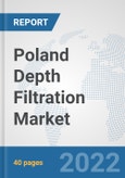 Poland Depth Filtration Market: Prospects, Trends Analysis, Market Size and Forecasts up to 2028- Product Image