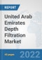 United Arab Emirates Depth Filtration Market: Prospects, Trends Analysis, Market Size and Forecasts up to 2028 - Product Image
