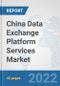 China Data Exchange Platform Services Market: Prospects, Trends Analysis, Market Size and Forecasts up to 2028 - Product Thumbnail Image