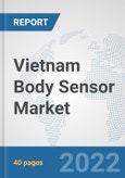 Vietnam Body Sensor Market: Prospects, Trends Analysis, Market Size and Forecasts up to 2028- Product Image