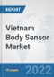 Vietnam Body Sensor Market: Prospects, Trends Analysis, Market Size and Forecasts up to 2028 - Product Image