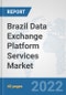 Brazil Data Exchange Platform Services Market: Prospects, Trends Analysis, Market Size and Forecasts up to 2028 - Product Thumbnail Image