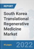 South Korea Translational Regenerative Medicine Market: Prospects, Trends Analysis, Market Size and Forecasts up to 2028- Product Image