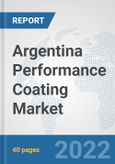 Argentina Performance Coating Market: Prospects, Trends Analysis, Market Size and Forecasts up to 2028- Product Image