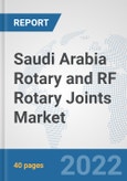 Saudi Arabia Rotary and RF Rotary Joints Market: Prospects, Trends Analysis, Market Size and Forecasts up to 2028- Product Image
