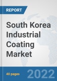 South Korea Industrial Coating Market: Prospects, Trends Analysis, Market Size and Forecasts up to 2028- Product Image