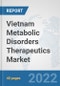 Vietnam Metabolic Disorders Therapeutics Market: Prospects, Trends Analysis, Market Size and Forecasts up to 2028 - Product Thumbnail Image